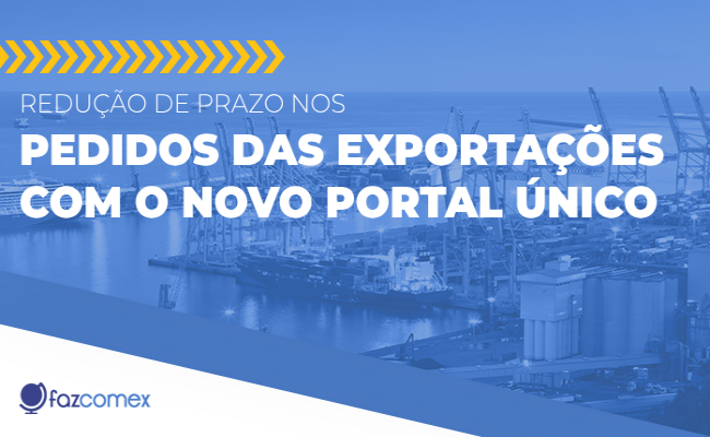 Redução de prazos nos pedidos das exportações com o novo Portal Único